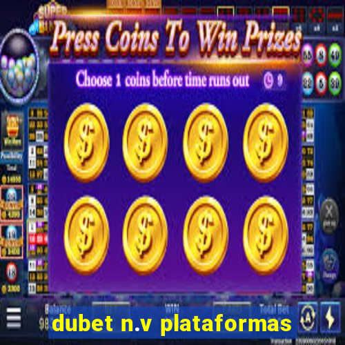 dubet n.v plataformas